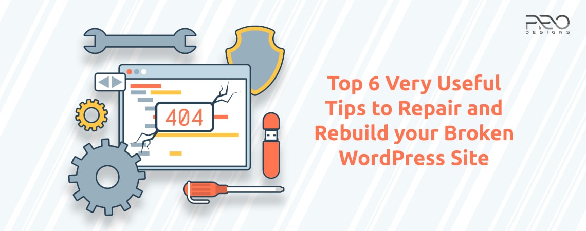 Top 6 Very Useful Tips to Repair and Rebuild your Broken WordPress Site